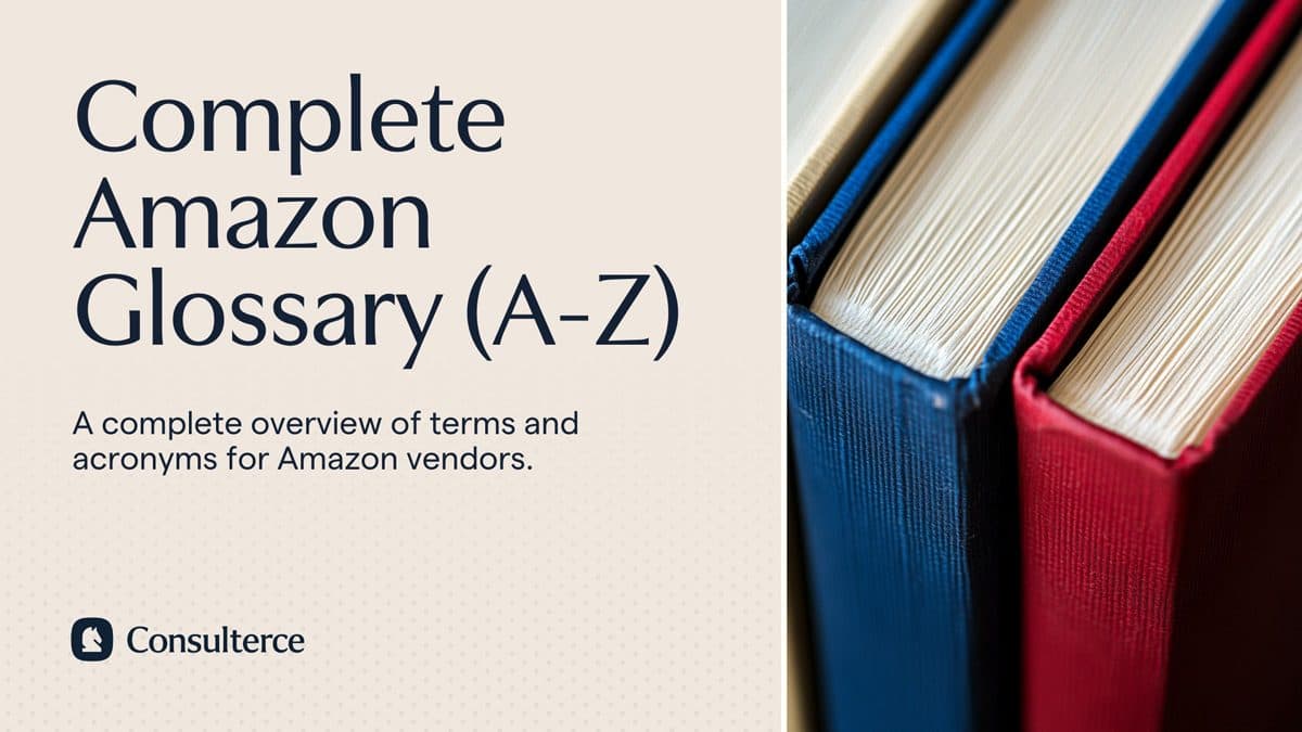 Complete Amazon Glossary (A-Z): 450+ Terms and Acronyms You Need to Know