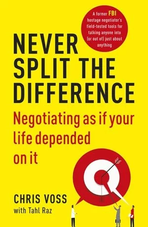 Book Cover of "Never Split the Difference: Negotiating as if Your Life Depended on It"